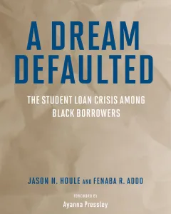 Front cover of book "a dream defaulted: the student loan crisis among Black borrowers"